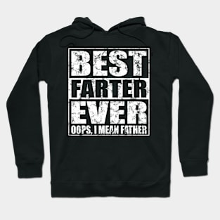 Fathers Day Best Farter Ever Oops I Mean Father Hoodie